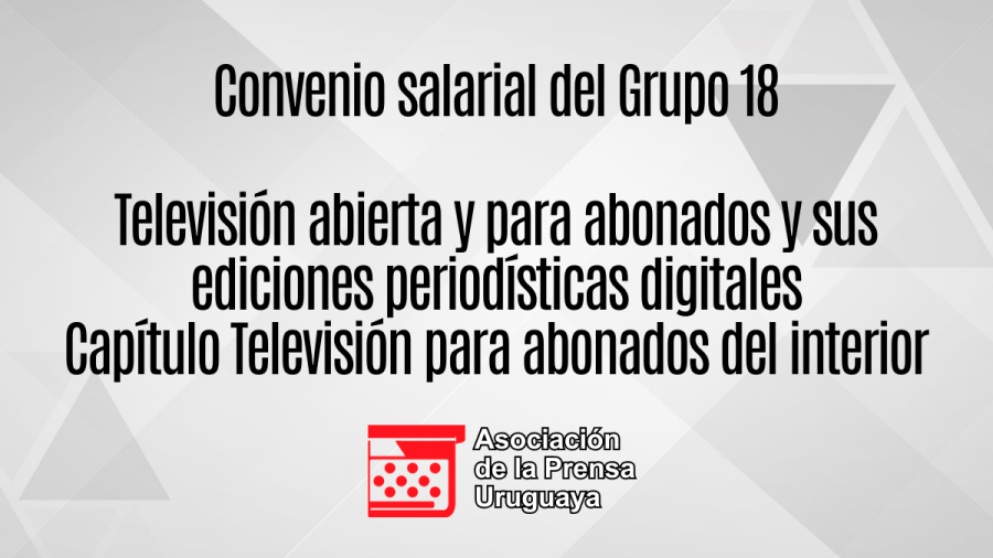 Se encuentra disponible el convenio salarial correspondiente al Grupo 18, subgrupo 04, capítulo “Televisión por abonados del Interior”, acordado en el ámbito del Consejo de Salarios para el período de vigencia establecido.