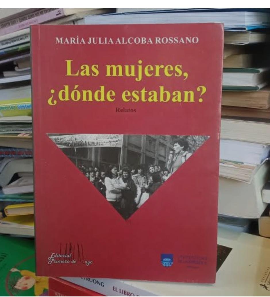 Libro: Las mujeres ¿dónde estaban? de María Julia Alcoba Rossano